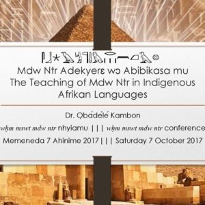 Mdw Ntr Adekyerɛ wɔ Abibikasa mu The Teaching of Mdw Ntr in Indigenous Afrikan Languages