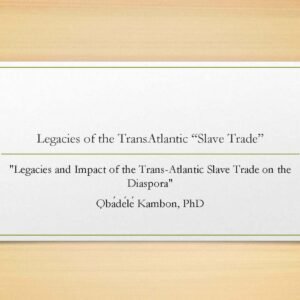 "Legacies and Impact of the Trans-Atlantic Slave Trade on the Diaspora"