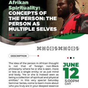 Ticket: Saturday Seminar Series #19: Afrikan Spirituality: Concepts of the person: The Person as multiple Selves 2021/06/12 - 2021/06/12