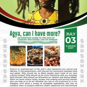 Video Recording + Slides: Saturday Seminar Series #20: Agya, Can I have more? "An Everyday Guide to the Joys of Cooking and Eating Like an Afrikan"