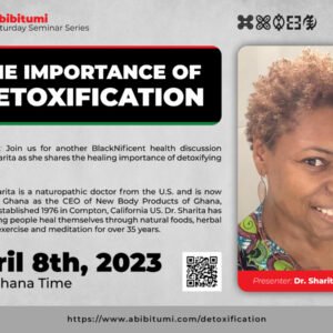 46: Video Recording: SSS The Importance of Detoxification with Ɔyaresafo (Dr.) Sharita Yazid