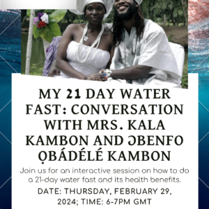 My 21 Day Water Fast - Conversation with Mrs. Kala Kambon ne Ɔbenfo Obadele Kambon