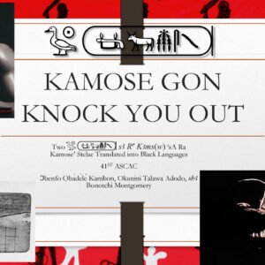 [Video+Slides] Kamose Gon Knock You Out – Ɔbenfo Ọbádélé Kambon, Okunini Talawa Adodo, sbA Bonotchi Montgomery - ASCAC 2025