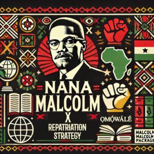 Nana Malcolm X (Ọmọ́wálé) Repatriation Strategy